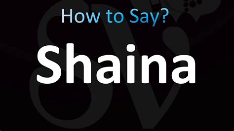 how do you pronounce shaina.